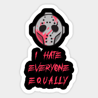 I Hate Everyone Equally Sticker